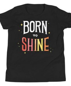 Born to Shine T-Shirt EL10A1