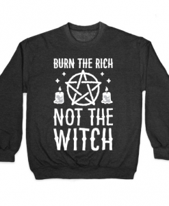 Burn The Rich Not The Witch T-Shirt AL12A1