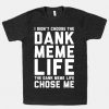 Dank Meme Life T-Shirt AL12A1
