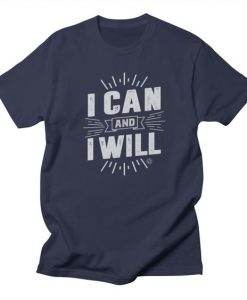 I Can and I Will T-Shirt IM23A1