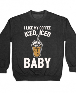 I Like My Coffee Iced Sweatshirt AL12A1