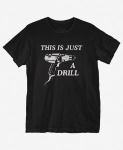 Just a Drill T-Shirt IM23A1