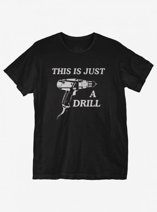 Just a Drill T-Shirt IM23A1