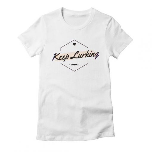 Keep Lurking T-Shirt PU7A1
