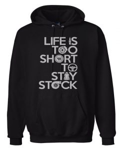 Life Is Too Short To Stay Stock Hoodie AL12A
