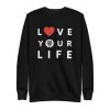 Love Your Life Sweatshirt EL10A1