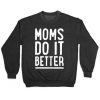 Moms Do It Better Sweatshirt AL12A1