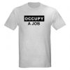 Occupy A Job T-Shirt PU7A1