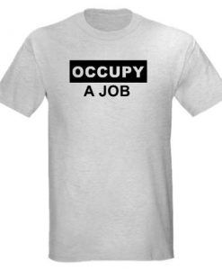 Occupy A Job T-Shirt PU7A1