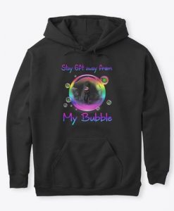Stay 6ft Away From My Bubble Hoodie FA24A1