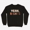 Yeah Rights Sweatshirt AL12A1