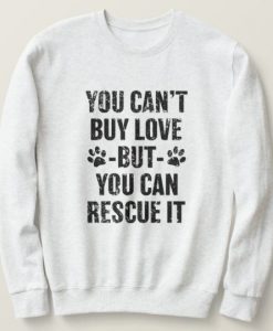 You Can't buy Love Sweatshirt AL27A1
