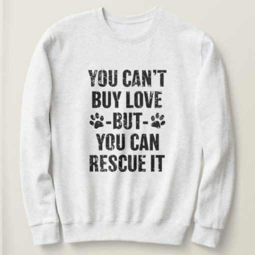 You Can't buy Love Sweatshirt AL27A1