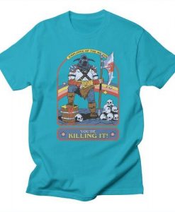 You're Killing It T-Shirt UL1A1