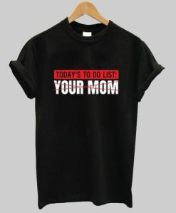 Your Mom T-shirt