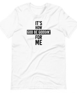 Goddin' For Me T-Shirt SD20M1