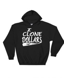 I Clone Dollars Hoodie SD11M1