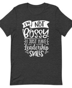 I'm Not Bossy T-shirt SD11M1