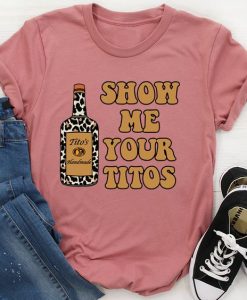 Show Me Titos T-Shirt SR5M1