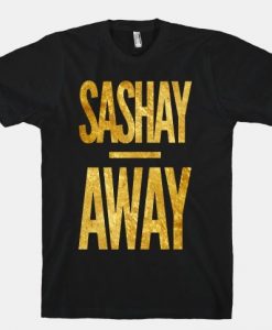 Sashay Away Tshirt EL