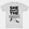 She Wants The D T-Shirt EL
