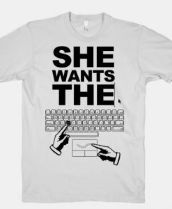 She Wants The D T-Shirt EL