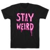 Stay Weird T-Shirt EL
