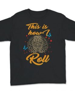 This Is How We Roll T-Shirt EL