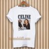 Celine Dion 90’s T-Shirt TPKJ3