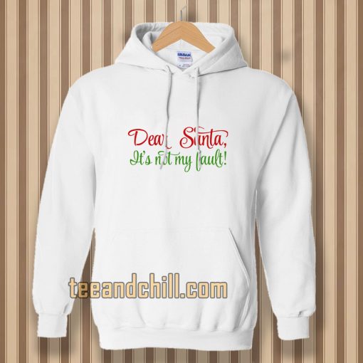 Dear Santa, It's Not My Bault! Hoodie TPKJ3