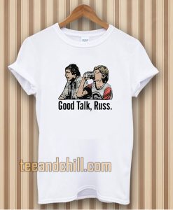 Good Talk Russ White T-Shirt UNISEX TPKJ3