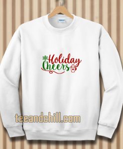 Holiday Cheers Christmas Day Sweatshirt TPKJ3