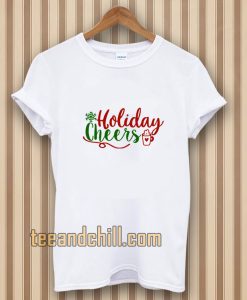 Holiday Cheers Christmas Day T-shirt TPKJ3