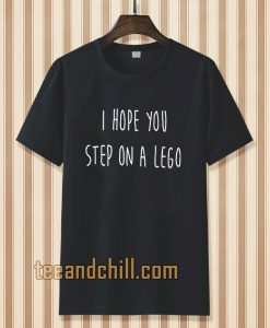 i hope you step on a lego T-shirt TPKJ3
