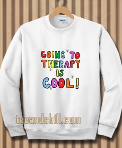 Going To Therapy Is Cool! Sweatshirt TPKJ3