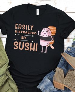 Easily Distracted By Sushi T-Shirt TPKJ3