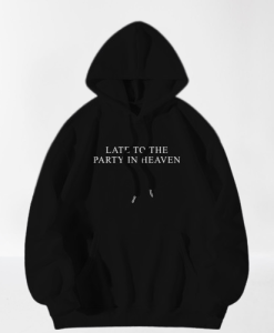 Late to The Party in Heaven Back Hoodie TPKJ3