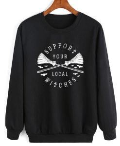 Support Your Local Wiches Sweatshirt TPKJ3