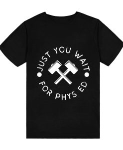 Just You Wait For Phys Ed Miss Trunchbull T-Shirt TPKJ3