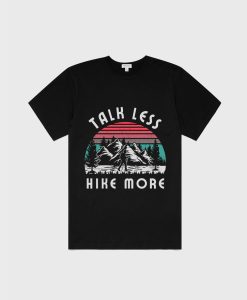 Talk Less Worry More T-Shirt TPKJ3