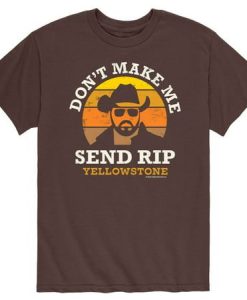 Yellowstone - Don't Make Me Send Rip T-Shirt TPKJ3