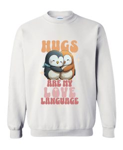 Hugs Are My Love Language Sweatshirt TPKJ3