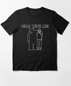 Bear With Me Essential T-Shirt