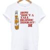 How bout a tall blonde tonight t-shirt HR01