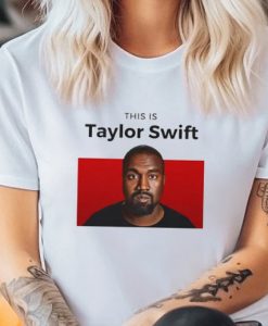 This is Taylor Swift Funny Kanye T-Shirt HR