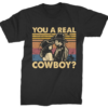 You A Real Cowboy T-shirt HR