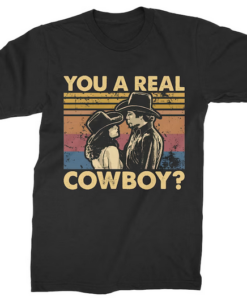 You A Real Cowboy T-shirt HR