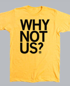 Why Not Us T-Shirt-HR01