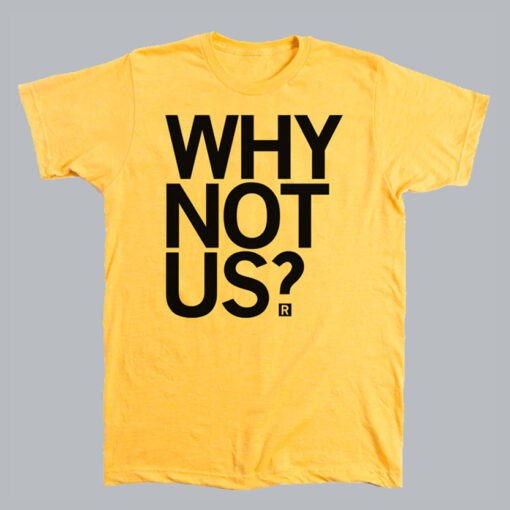 Why Not Us T-Shirt-HR01